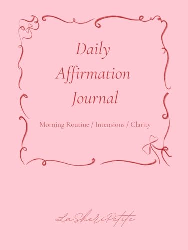 Daily Affirmation Journal: Morning Routine / Intensions / Clarity