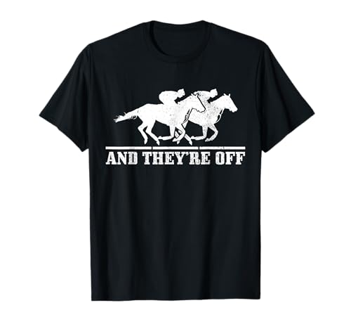 And They're Off Horse Racing Funny Gift T-Shirt