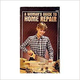 A Woman's Guide to Home Repair
