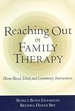 Reaching Out in Family Therapy: Home-Based, School, and Community Interventions