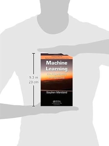 Machine Learning: An Algorithmic Perspective (Chapman & Hall/Crc Machine Learning & Pattern Recognition)