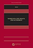 Marijuana Law, Policy, and Authority (Aspen Casebook)