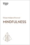 Mindfulness (Coleção Inteligência Emocional - HBR)