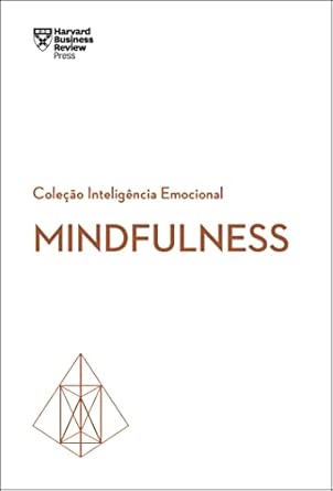 Mindfulness (Coleção Inteligência Emocional - HBR)
