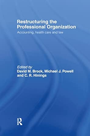 Restructuring the Professional Organization: Accounting, Health Care and Law-Wow! eBook
