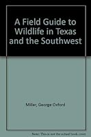 A Field Guide to Wildlife in Texas and the Southwest 0877190720 Book Cover