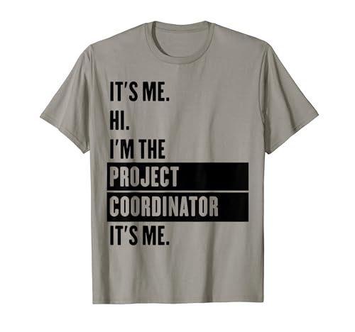 It's Me Hi I'm The Project Coordinator It's Me T-Shirt
