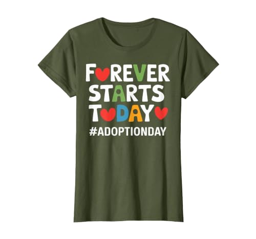Forever Starts Today Adoption Day Gotcha Day T-Shirt, Women, Olive Green, Large