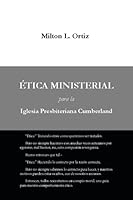 ÉTICA MINISTERIAL para la Iglesia Presbiteriana Cumberland (Spanish Edition) 1945929332 Book Cover