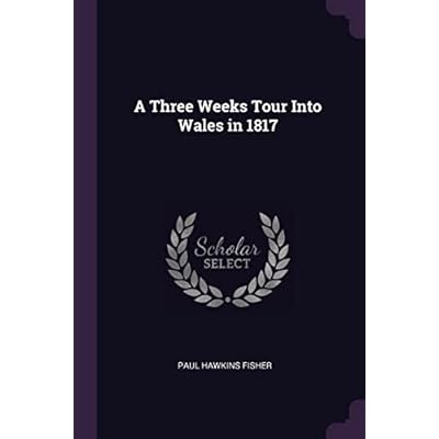 A Three Weeks Tour Into Wales in 1817