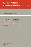 Static Analysis: 7th International Symposium, SAS 2000, Santa Barbara, CA, USA, June 29 - July 6, 2000, Proceedings (Lecture Notes in Computer Science, 1824, Band 1824)