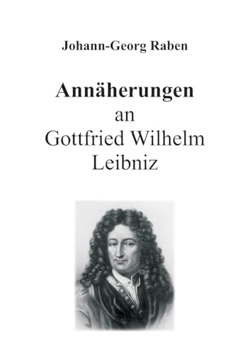Annäherungen an Gottfried Wilhelm Leibniz [German] 3743929732 Book Cover