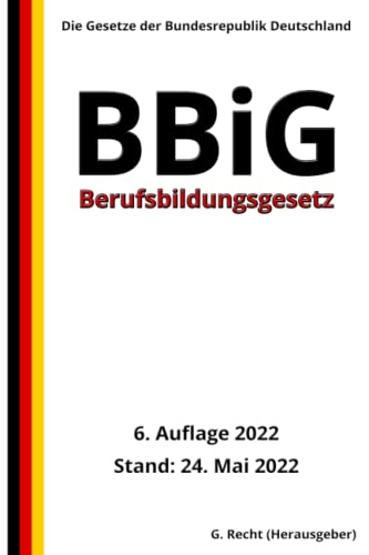Berufsbildungsgesetz - BBiG, 6. Auflage 2022: Die Gesetze der Bundesrepublik Deutschland (German Edition)
