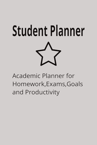 Student Planner: Academic Planner for Homework,Exams, Goals and Productivity
