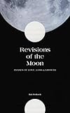  Revisions of the Moon: Phases of Love, Loss and Growth
