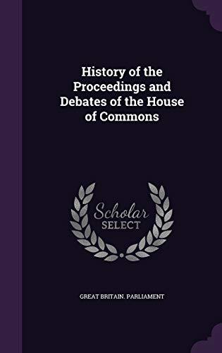 History of the Proceedings and Debates of the H... 1341985989 Book Cover