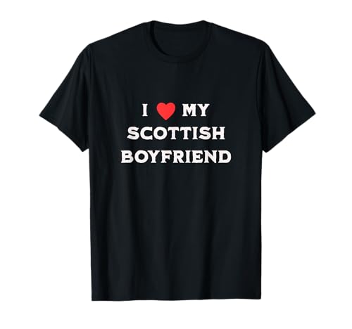 Novedad divertida para novia I Love My Scottish Boyfriend BF Camiseta