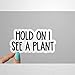 Hold on I See A Plant Sticker Plant Mom Pegatinas Plantas en macetas Suculentas Plantas Pegatinas Vida Planta Pegatinas Portátil Set de 2 Calcomanías Vinilos Vaso Vino, Botella de Agua Pegatina Jx321