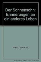 Der Sonnensohn: Erinnerungen an ein anderes Leben 3720500314 Book Cover