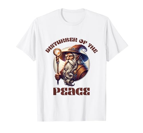 Disturber of the Peace Wizard, Witch, Warlock. T-Shirt