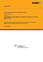 Quantitative and Qualitative Analysis of EasyJet's Annual Report 2013: Including a Comprehensive Analysis of Financial Ratios and Industry Standards Benchmarked against Main Competitors 3656892237 Book Cover
