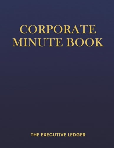 Corporate Minute Book: Professional Meeting Minutes Logbook for LLCs and Corporations | Record Board Resolutions, Shareholder Votes, and Business Formalities