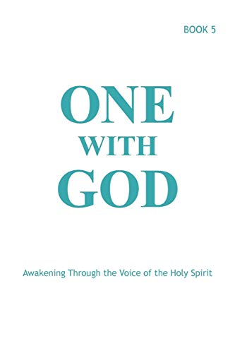 One With God: Awakening Through the Voice of the Holy Spirit - Book 5