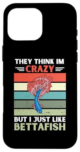 ���B���e�[�W They Think Im Crazy But I Just Like Betta Fish Lover �X�}�z�P�[�X iPhone 16 Pro Max �p
