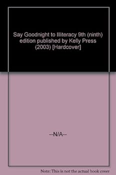 Hardcover Say Goodnight to Illiteracy 9th (ninth) edition published by Kelly Press (2003) [Hardcover] Book