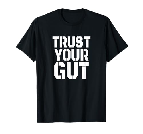 Trust Your Gut Birra Pancia Bere Alcol Vino Regalo Divertente Maglietta