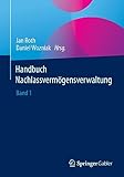 Handbuch Nachlassvermögensverwaltung: Band 1