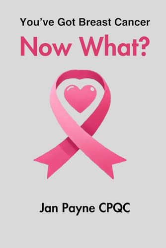You've Got Breast Cancer - Now What: My journey to full health (You've Got Breast Cancer Series - Black & White or Color Options)