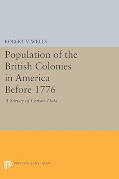 Paperback The Population of the British Colonies in America Before 1776: A Survey of Census Data Book