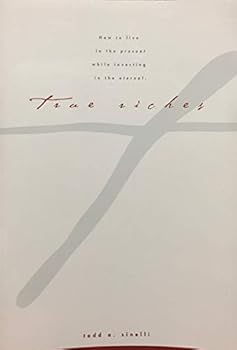 Paperback True Riches: Investing in the Eternal While Living in the Present Book