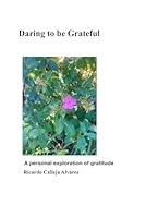Daring to Be Grateful: Personal reflections on gratitude B0CP42DZPL Book Cover