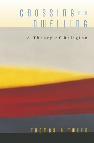 Crossing and Dwelling: A Theory of Religion