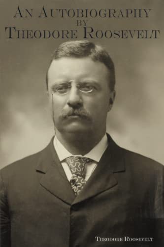 An Autobiography by Theodore Roosevelt B0B5KKBCP9 Book Cover