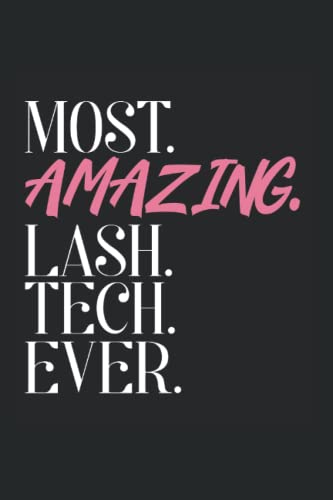 Most Amazing Lash Tech Eyelashes Favorite Lash Tech: Blank Lined Notebook/Journal (6â€ X 9â€) Most Amazing Lash Tech Gift & Lash Technician Gift