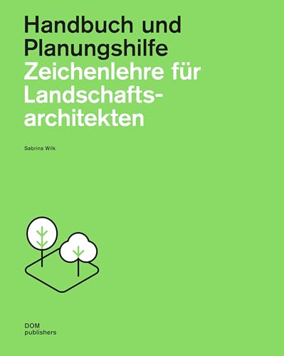 Zeichenlehre für Landschaftsarchitekten. Handbuch und Planungshilfe (Handbuch und Planungshilfe/Construction and Design Manual)