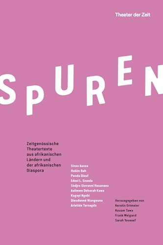 SPUREN: Zeitgenössische Theatertexte aus afrikanischen Ländern und der afrikanischen Diaspora