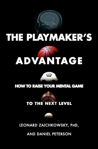 The Playmaker's Advantage: How to Raise Your Mental Game to the Next Level