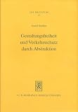 Gestaltungsfreiheit und Verkehrsschutz durch Abstraktion: Eine rechtsvergleichende Studie zur abstrakten und kausalen Gestaltung rechtsgeschäftlicher ... Rechts (Jus Privatum, Band 15)
