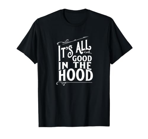 It's All Good in the Hood T-Shirt, Men, Black, Medium