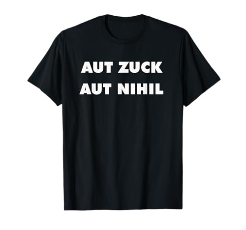 Aut Zuck Aut Nihil Roman Emperor Saying T-Shirt