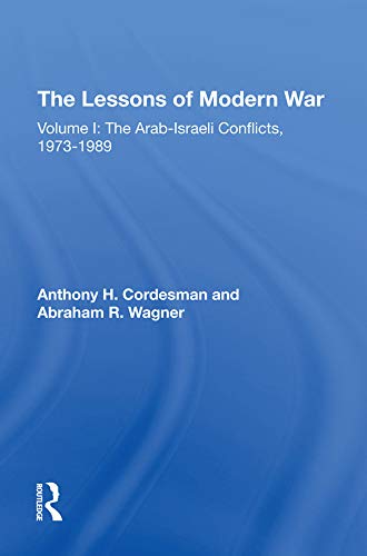 The Lessons Of Modern War: Volume I: The Arabisraeli Conflicts, 19731989