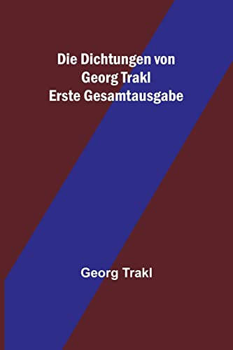Die Dichtungen von Georg Trakl; Erste Gesamtausgabe