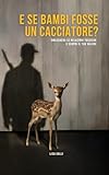 E se Bambi fosse un Cacciatore?: Un viaggio per ritrovare se stessi oltre le apparenze
