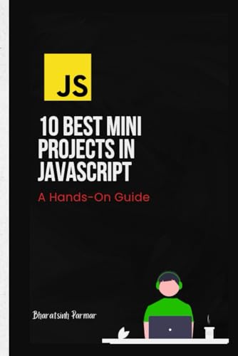 10 Best Mini Projects in JavaScript: A Hands-On Guide