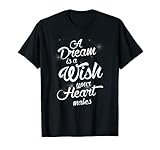 A Dream Is A Wish Your Heart Makes #ADreamIsAWish T-Shirt