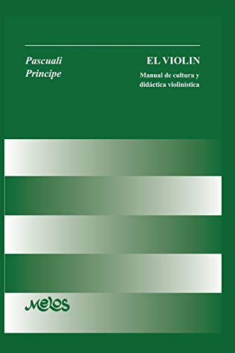 EL VIOLIN: manual de cultura y didactica violinistica (Spanish Edition)